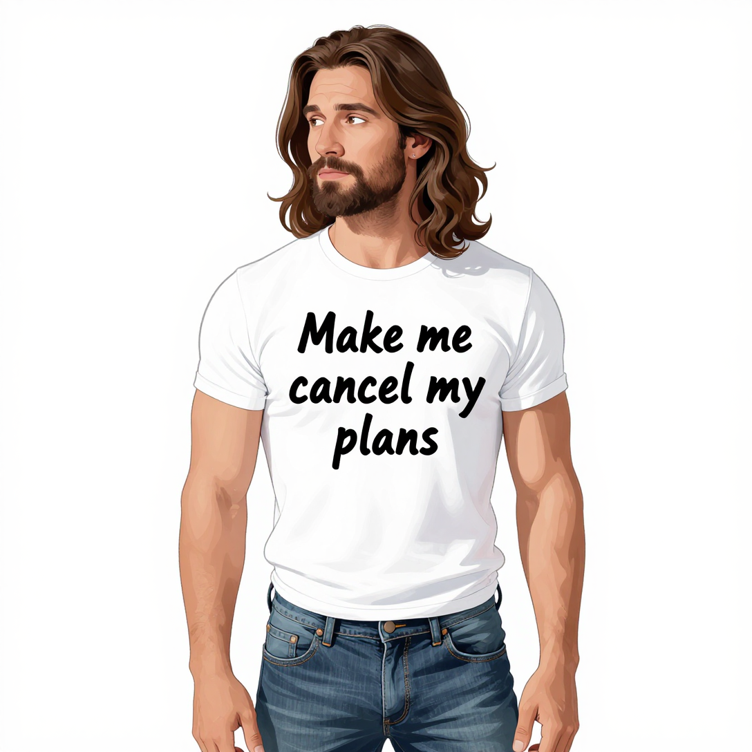 Make me cancel my plans Unisex Cotton T-Shirt